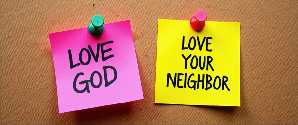 "Love God, Love Your Neighbor"